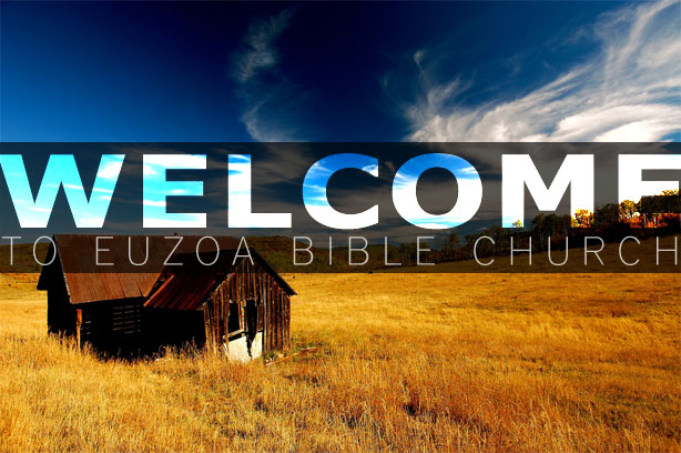 Welcome to Euzoa Bible Church